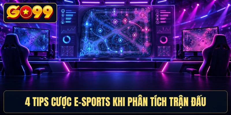4 tips cược E-Sports khi phân tích trận đấu
