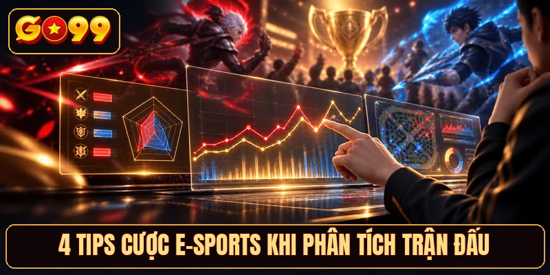 4 tips cược E-Sports khi phân tích trận đấu
