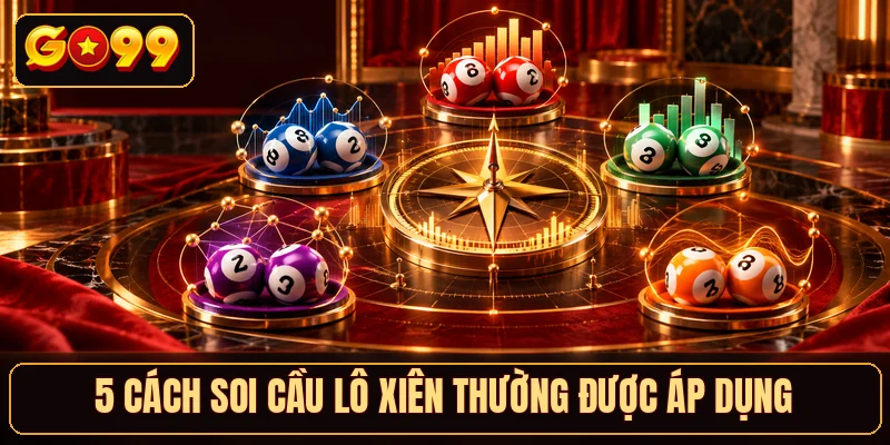 5 cách soi cầu lô xiên thường được áp dụng