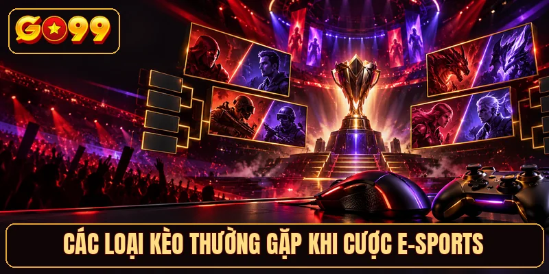 Các loại kèo thường gặp khi cược E-Sports