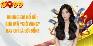 Khung Giờ Nổ Hũ: Giải Mã “Giờ Vàng” Hay Chỉ Là Lời Đồn?