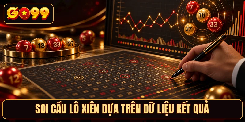 Soi cầu lô xiên dựa trên dữ liệu kết quả