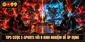 Tips Cược E-Sports Với 8 Kinh Nghiệm Dễ Áp Dụng
