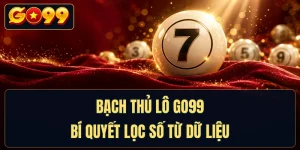 Bạch Thủ Lô GO99 - Bí Quyết Lọc Số Từ Dữ Liệu