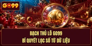 Bạch Thủ Lô GO99 - Bí Quyết Lọc Số Từ Dữ Liệu