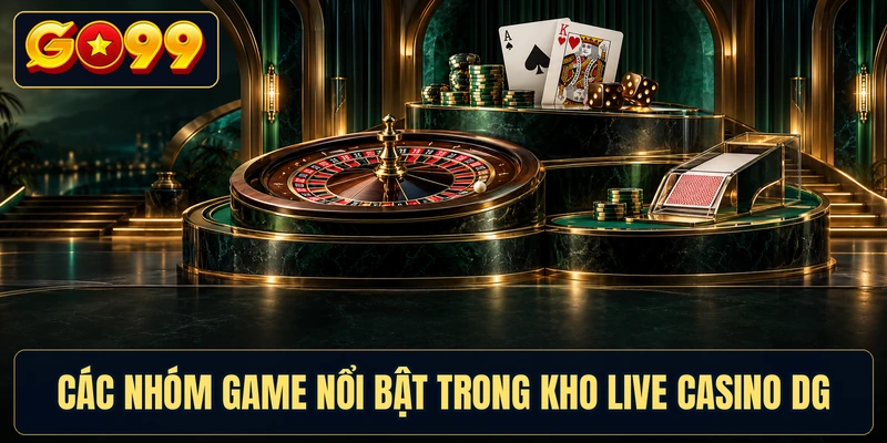 Các nhóm game nổi bật trong kho live casino DG